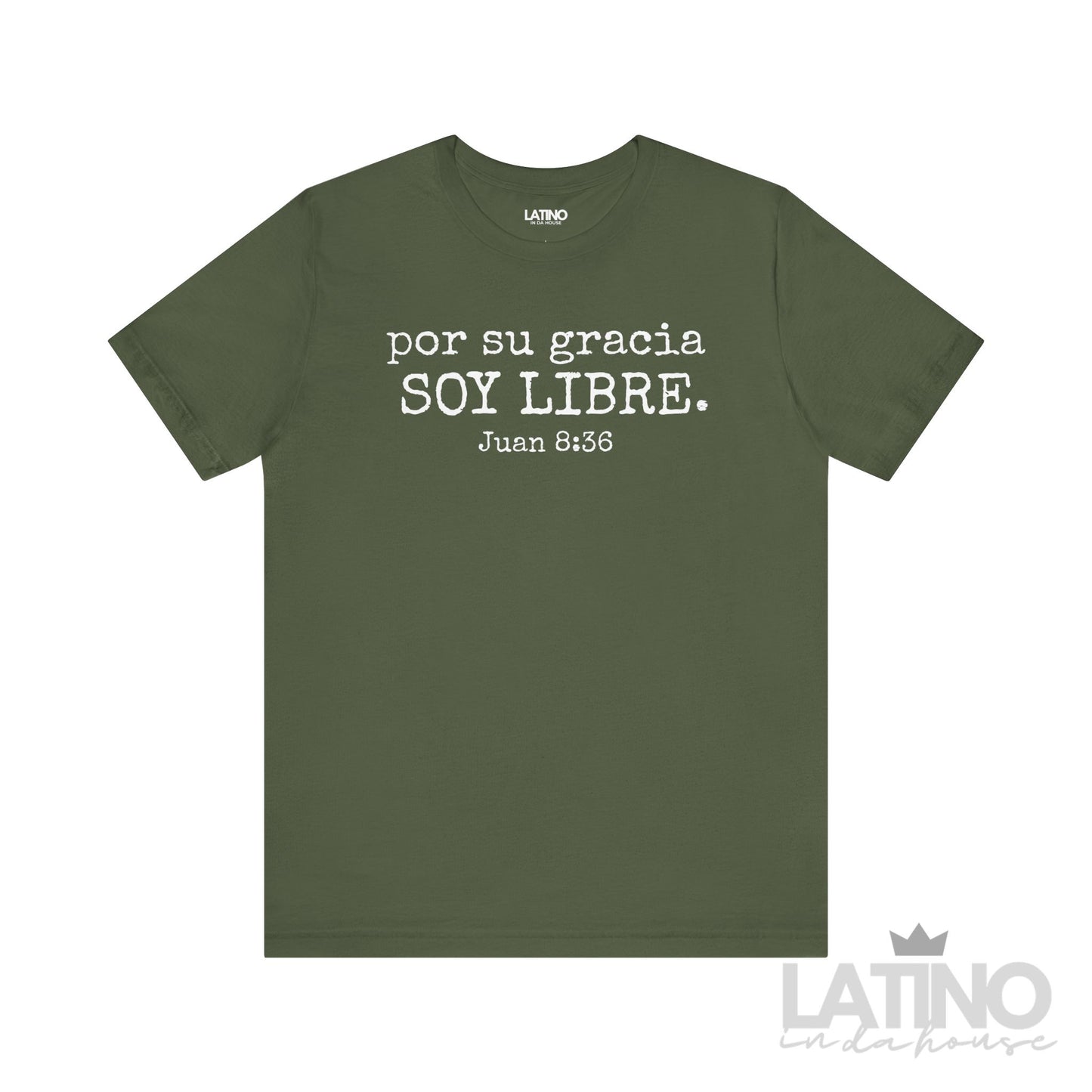 Por Su Gracia Soy Libre Juan 8:36 Faith T-Shirt in military green – Latino In Da House