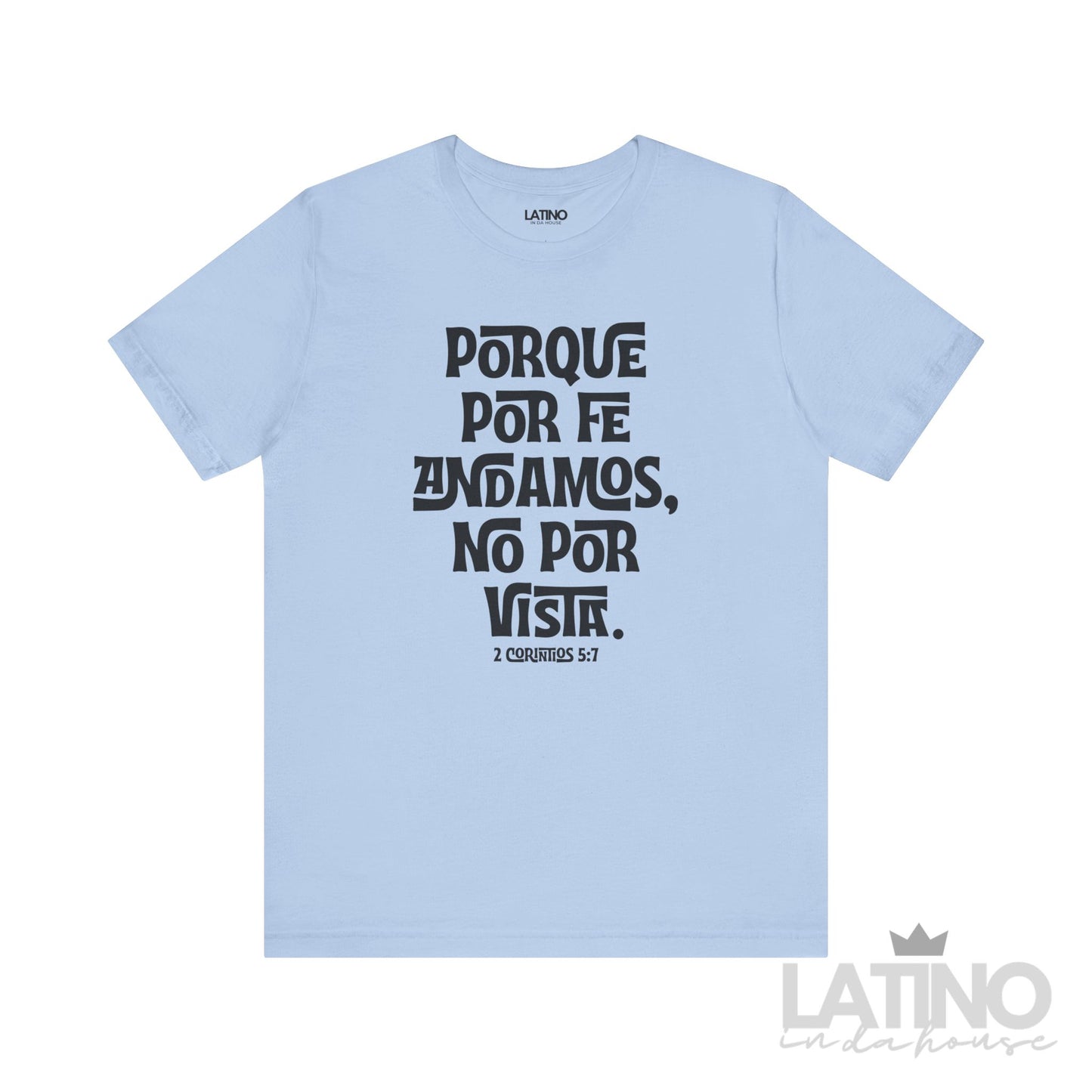 Porque Por Fe Andamos No Por Vista 2 Corintios 5:7 Faith T-Shirt in baby blue – Latino In Da House