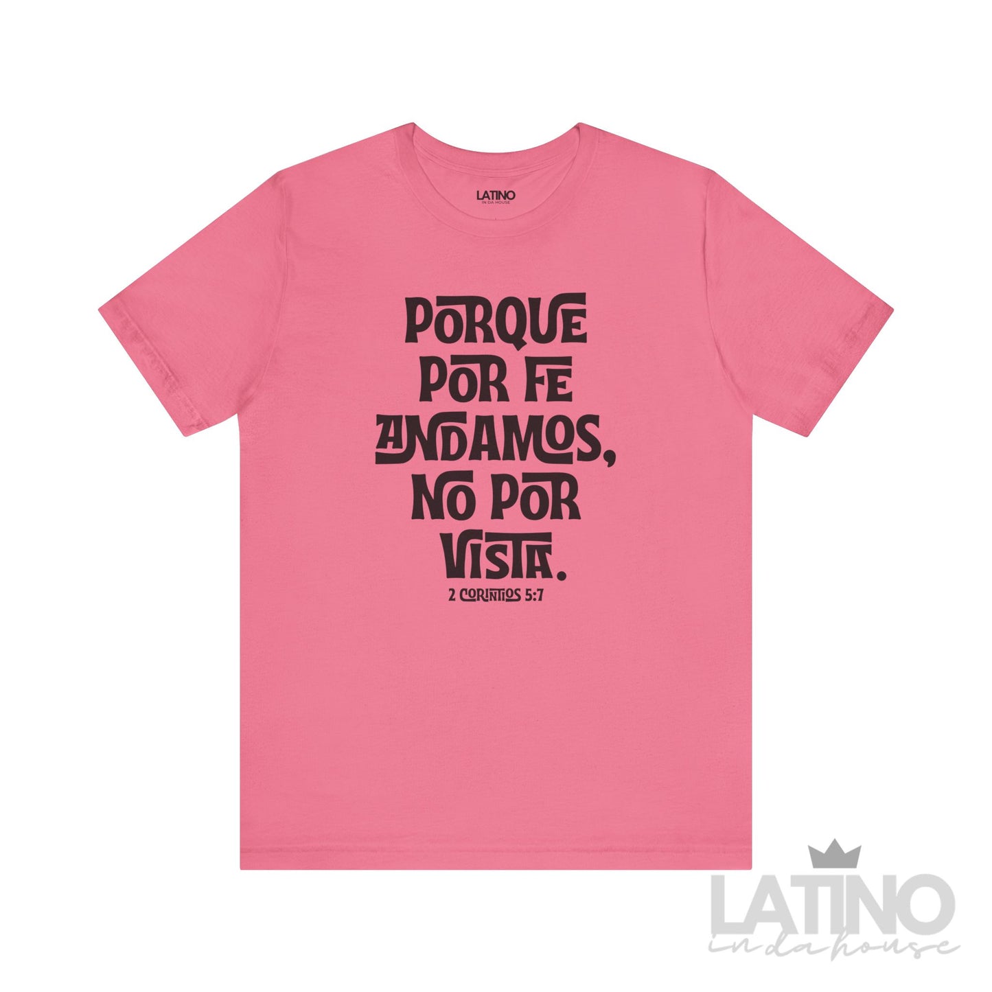 Porque Por Fe Andamos No Por Vista 2 Corintios 5:7 Faith T-Shirt in charity pink – Latino In Da House