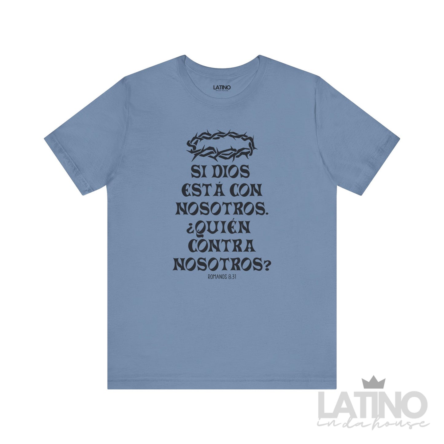 Si Dios Está Con Nosotros ¿Quién Contra Nosotros? Faith T-Shirt in steel blue – Latino In Da House