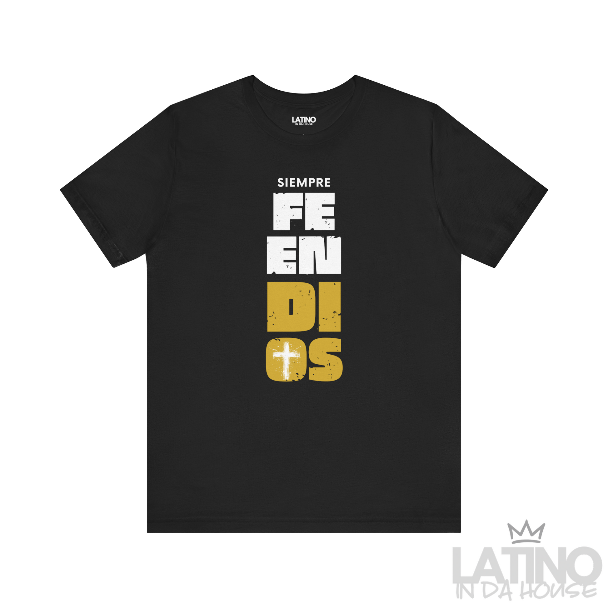 Siempre Fe En Dios T-Shirt in solid black with white and gold vertical faith design. Latino In Da House