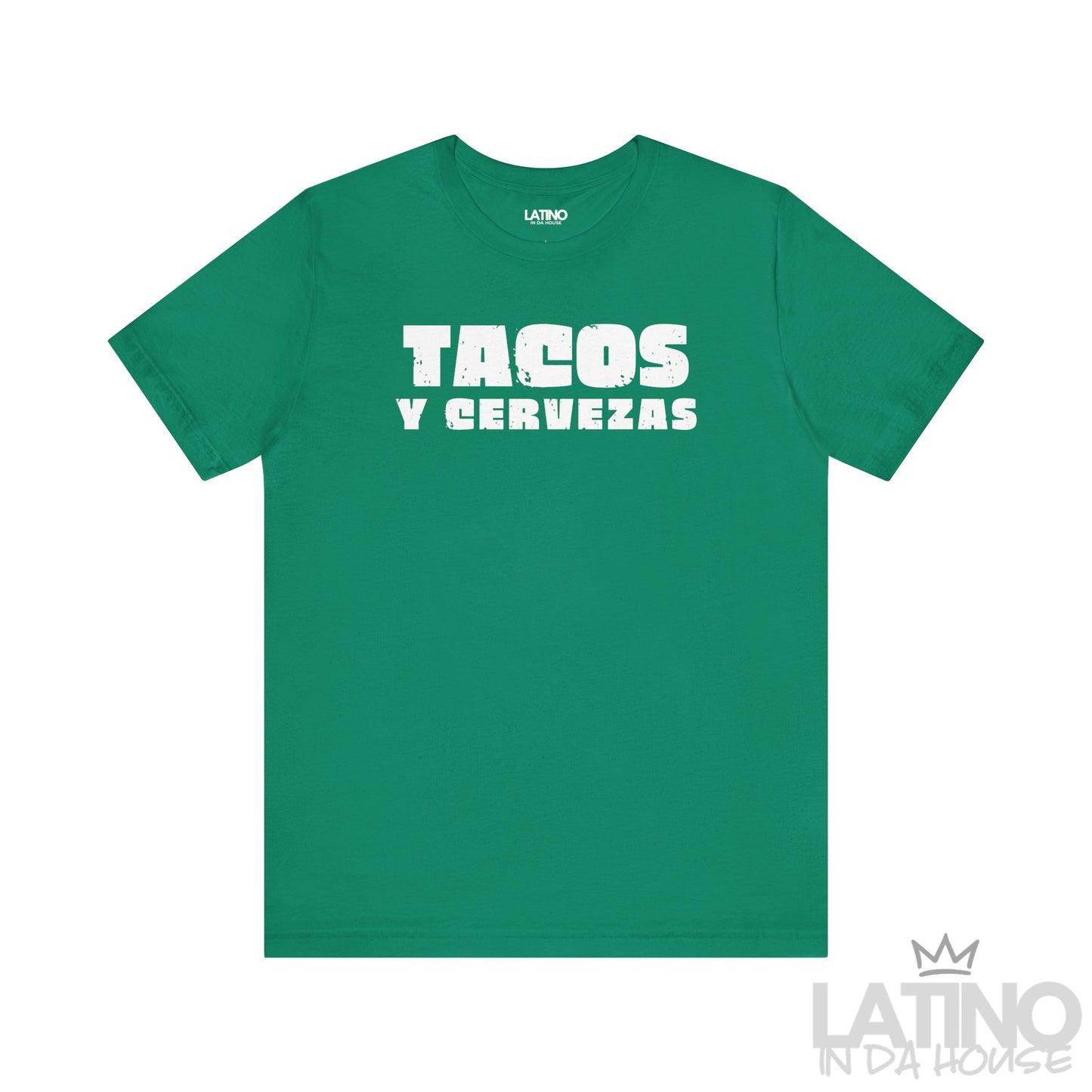 Tacos y Cervezas T-Shirt in kelly green with bold distressed white text — Latino fiesta shirt. Latino In Da House
