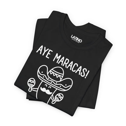 "AYE MARACAS!" T-Shirt | Taco Tee