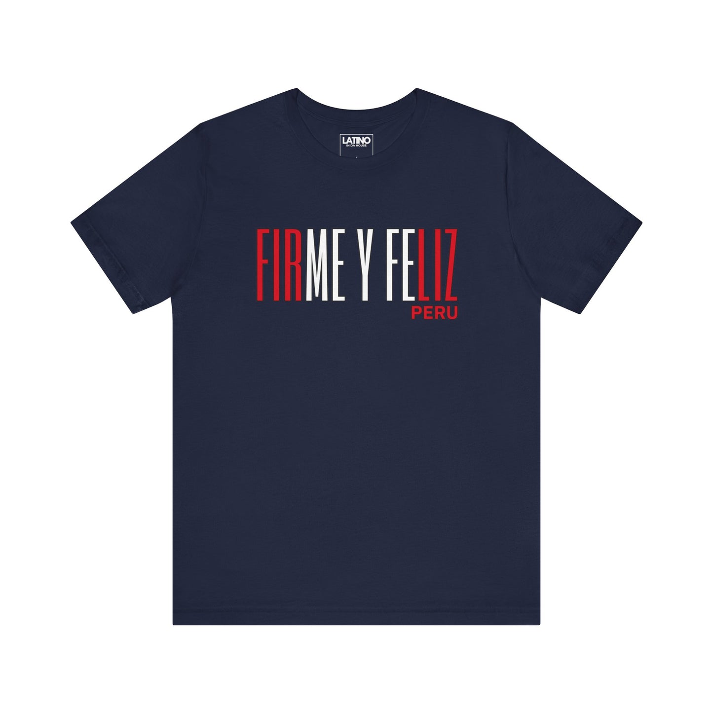 Firme y Feliz Peru T-Shirt