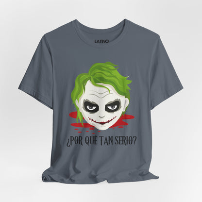 "¿Por Qué Tan Serio?" T-Shirt