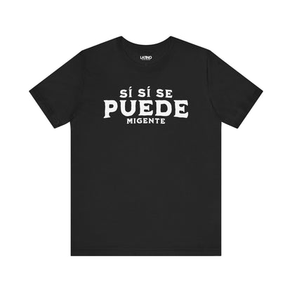 "¡Sí Sí Se Puede Mi Gente!" T-Shirt