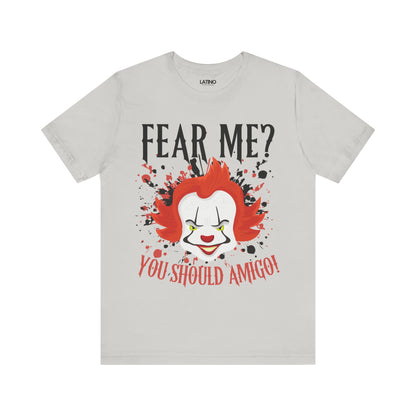 "Fear Me? You Should Amigo" Spanglish Horror T-Shirt