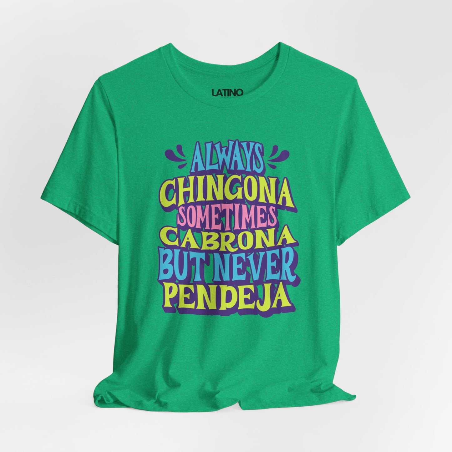 "Always Chingona Sometimes Cabrona But Never Pendeja" T-Shirt