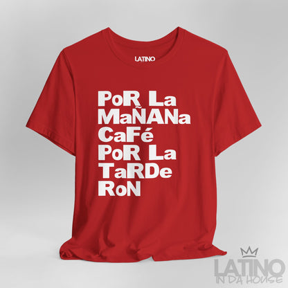 "Por la Mañana Café, Tarde Ron" T-Shirt