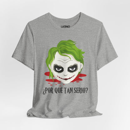 "¿Por Qué Tan Serio?" T-Shirt