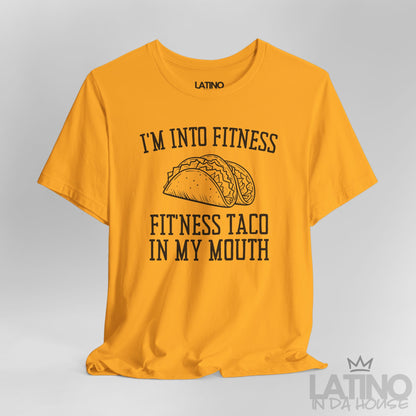 "I’m Into Fitness" | Taco T-Shirt