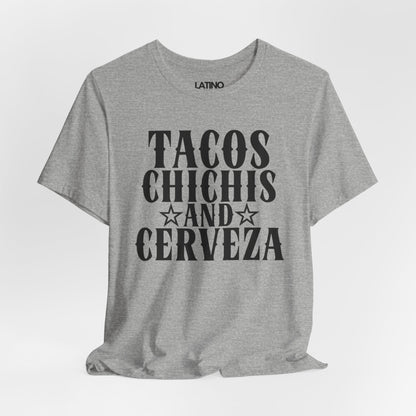 Tacos, Chichi’s and Cerveza T-Shirt