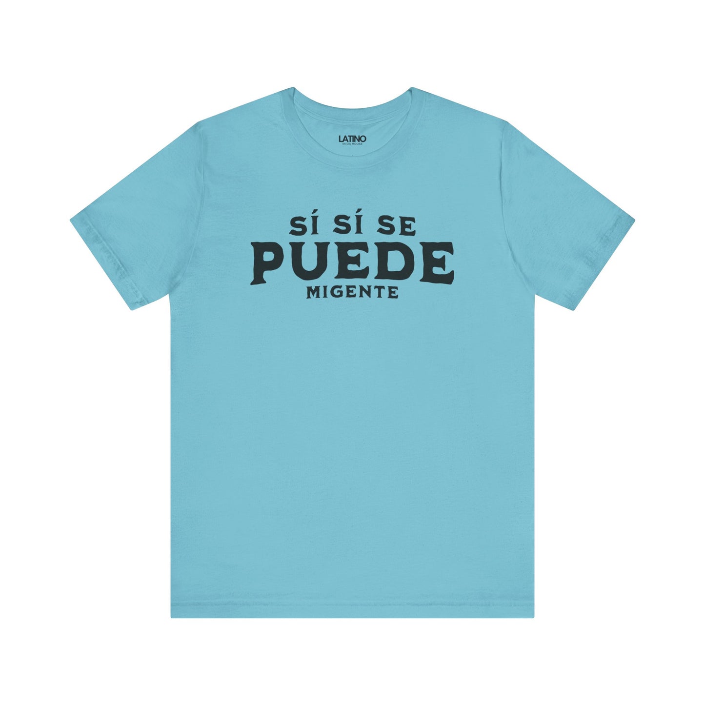 "¡Sí Sí Se Puede Mi Gente!" T-Shirt