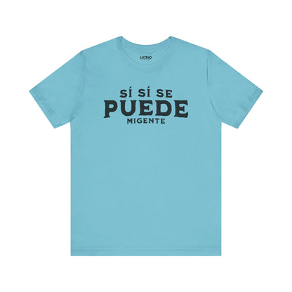 "¡Sí Sí Se Puede Mi Gente!" T-Shirt