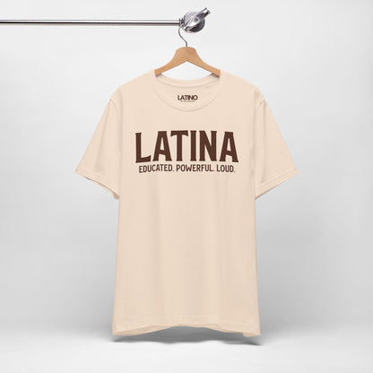“Latina” T-Shirt | Educated. Powerful. Loud.