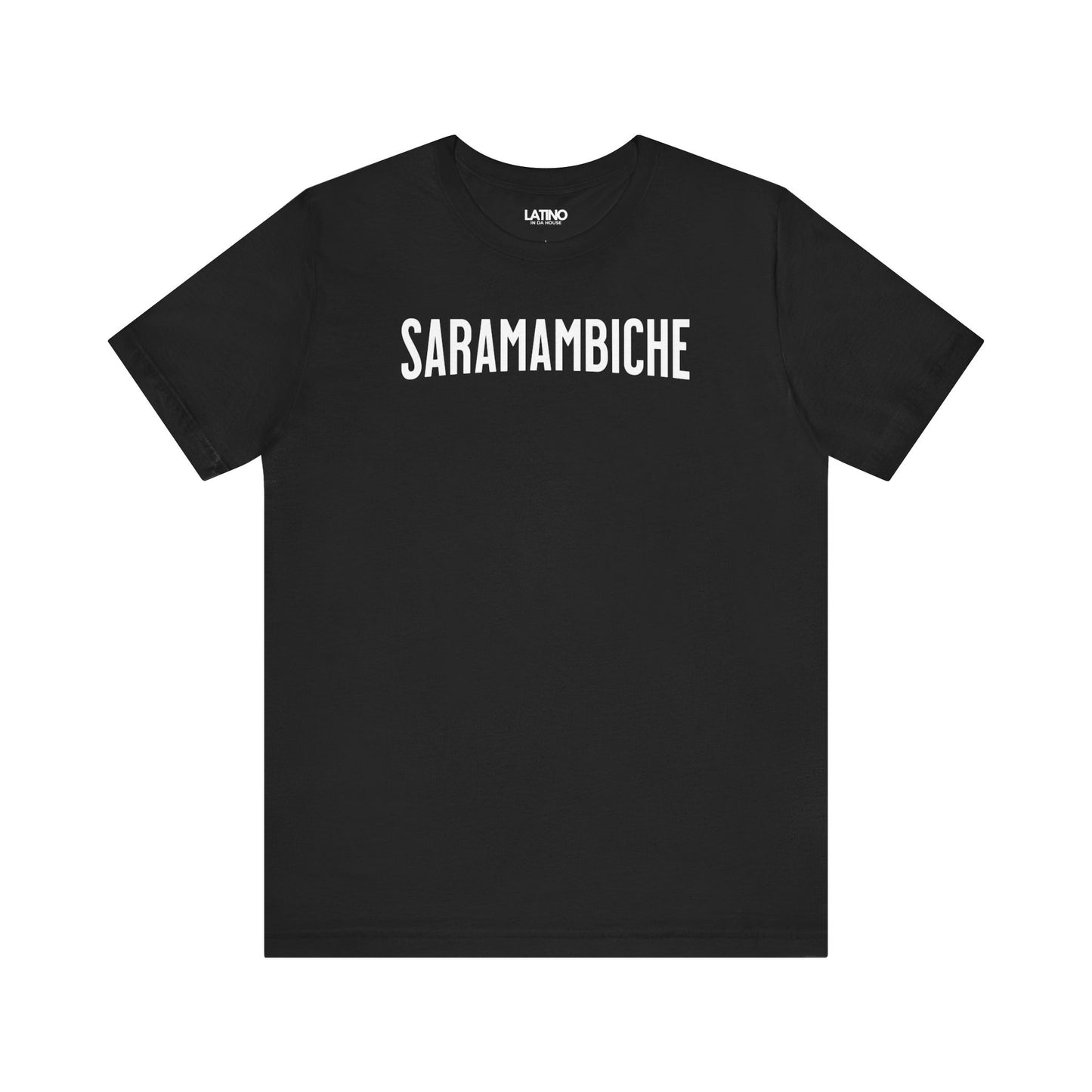 "SARAMAMBICHE" Latino T-Shirt | Latino Tee