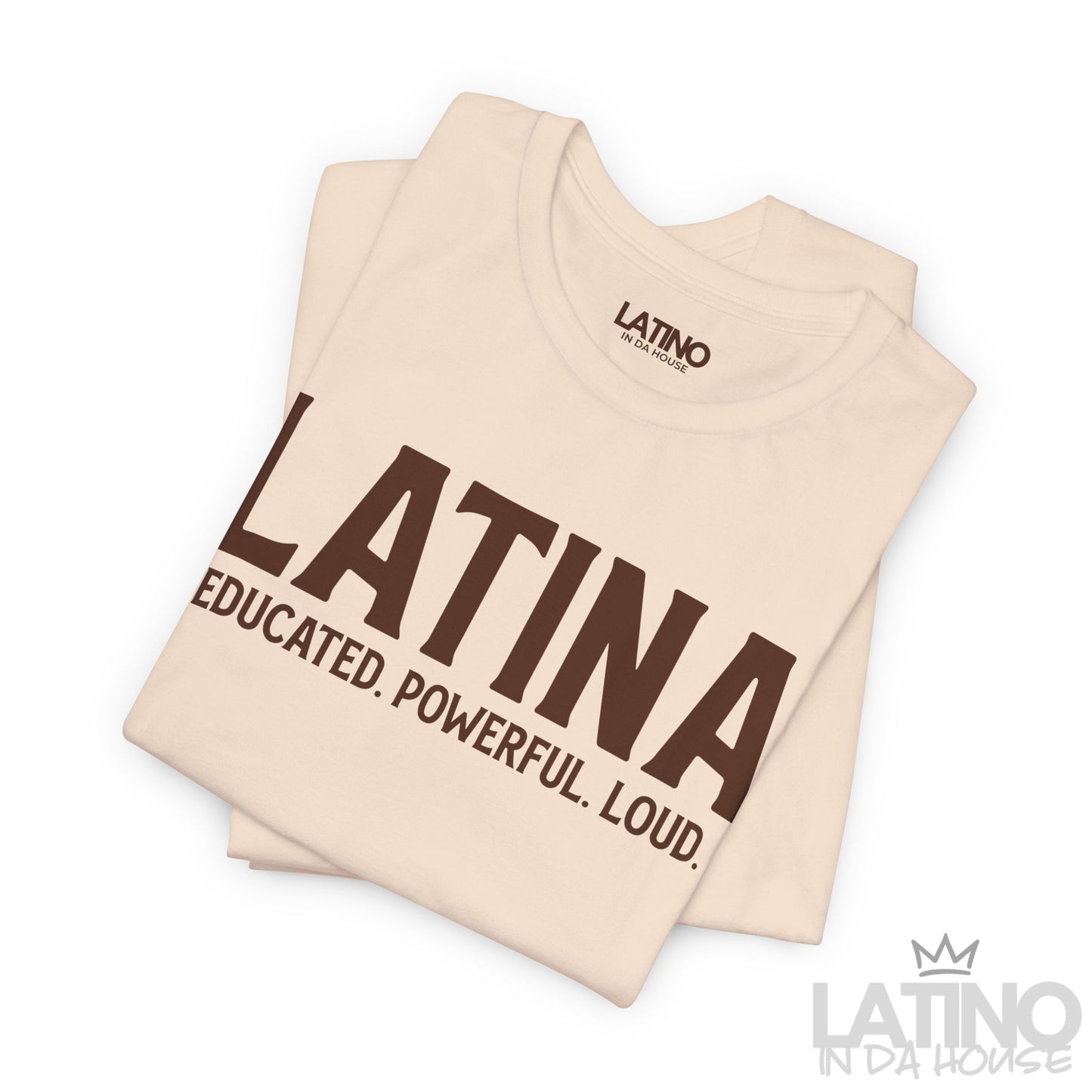“Latina” T-Shirt | Educated. Powerful. Loud.