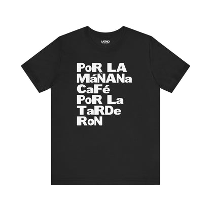 "Por La Mañana Café, La Tarde Ron" T-Shirt