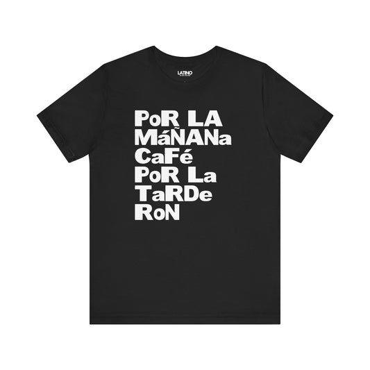 "Por La Mañana Café, La Tarde Ron" T-Shirt