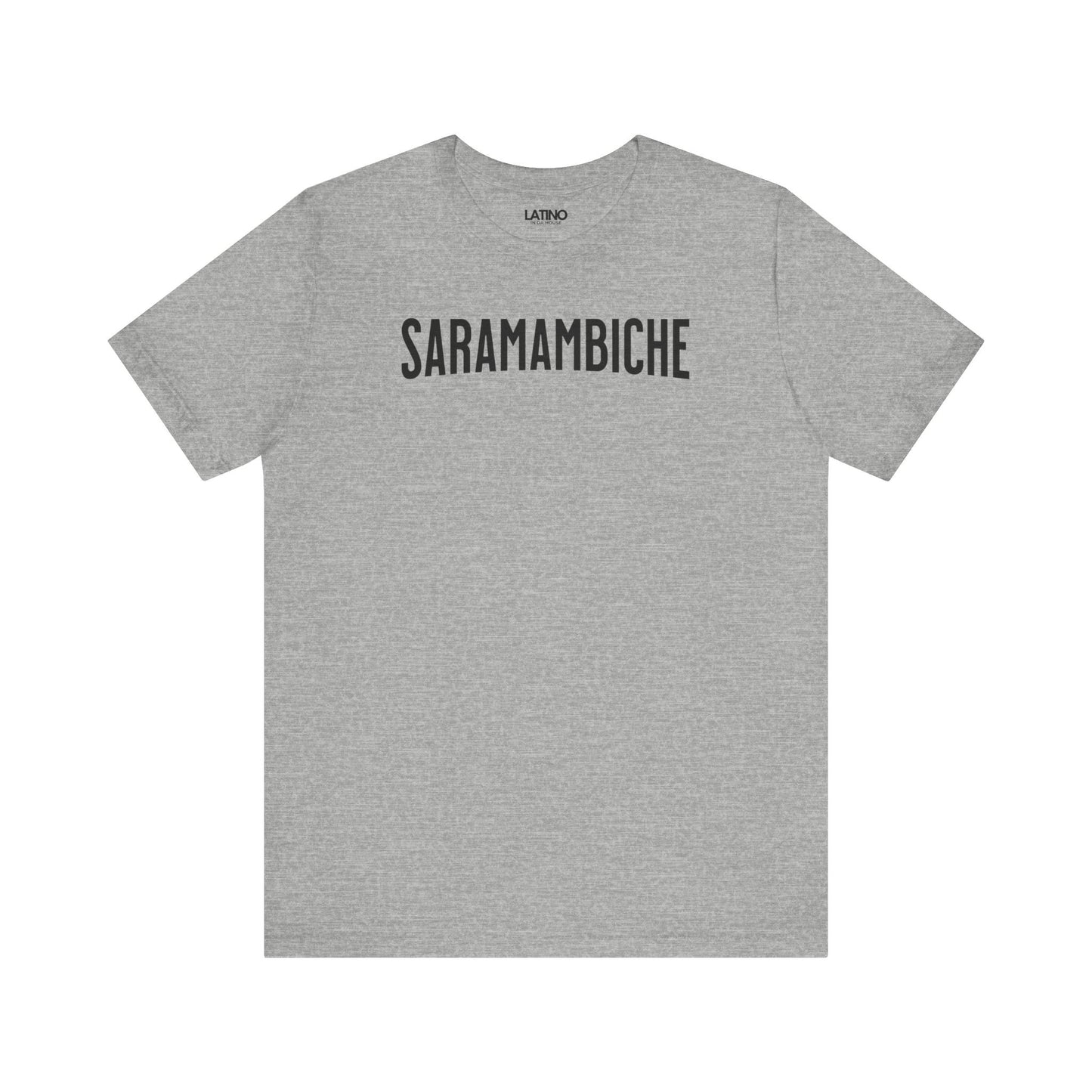 "SARAMAMBICHE" Latino T-Shirt | Latino Tee