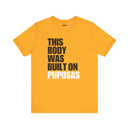 "This Body Was Built on Pupusas" T-Shirt