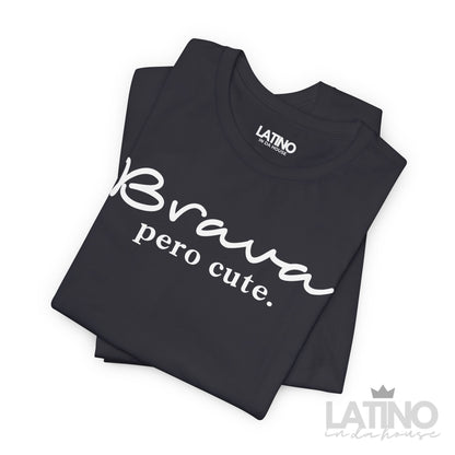 "Brava Pero Cute" T-Shirt | Latina Tee