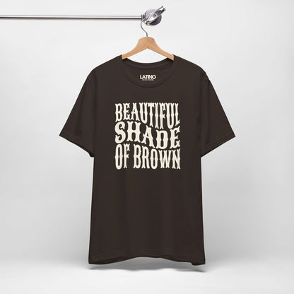 "Beautiful Shade of Brown" T-Shirt