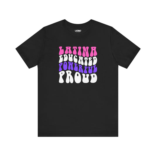 "Latina Educated Powerful Proud" T-Shirt