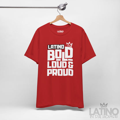 "Latino Bold, Loud & Proud" T-Shirt