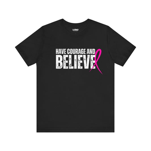 "Have Courage and Believe" Breast Cancer Awareness T-Shirt