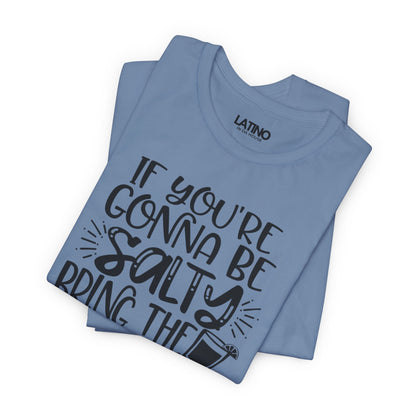 "Be Salty Bring the Tequila" T-Shirt