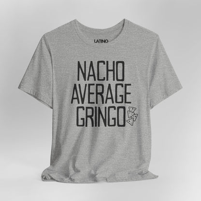 "Nacho Average Gringo" T-Shirt