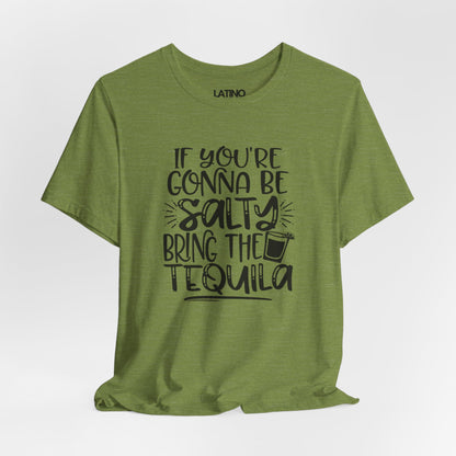 "Gonna Be Salty Bring the Tequila" T-Shirt