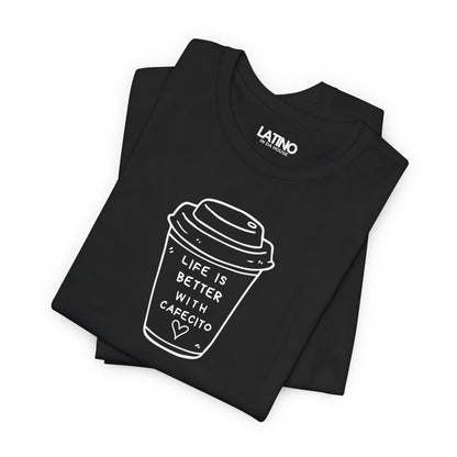“Life is Better Cafecito” T-Shirt | Café Tee