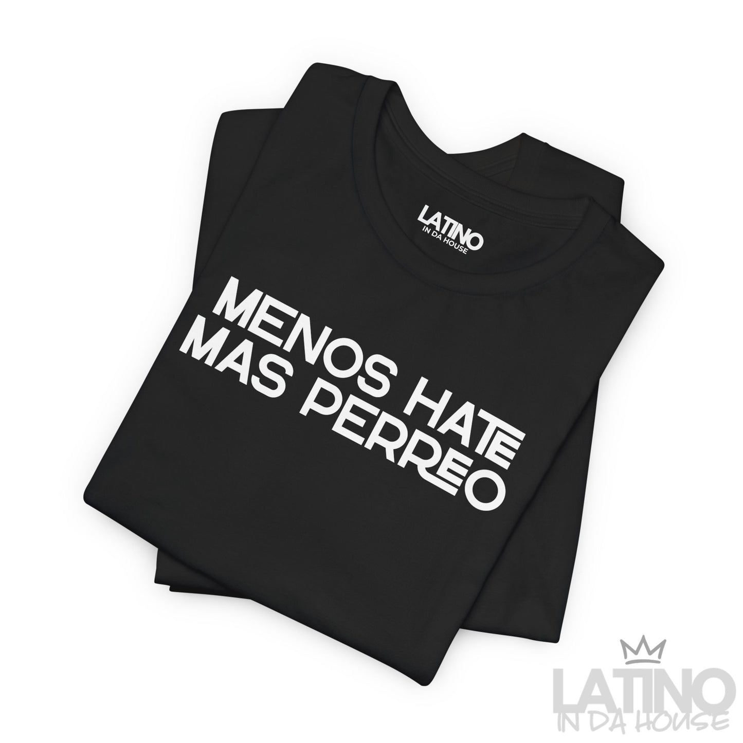 “Menos Hate, Más Perreo” T-Shirt | Latino Tee