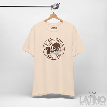 “Primero, Dame Café” T-Shirt | Café Tee