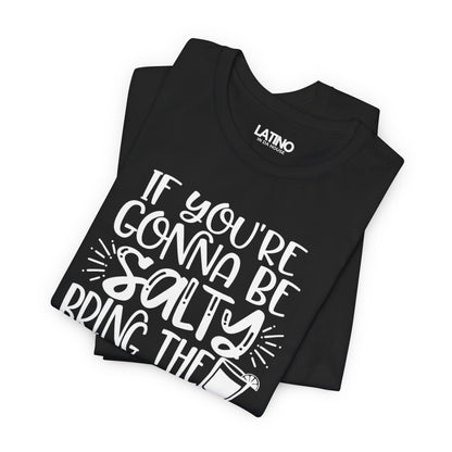 "Be Salty Bring the Tequila" T-Shirt