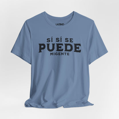 "¡Sí Sí Se Puede Mi Gente!" T-Shirt