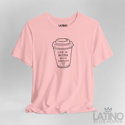 “Life is Better Cafecito” T-Shirt | Café Tee