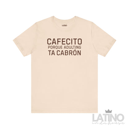 “Cafecito Adulting Ta Cabrón” T-Shirt