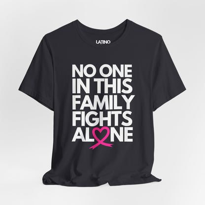 "No One In This Family Fights Alone" Breast Cancer Awareness T-Shirt