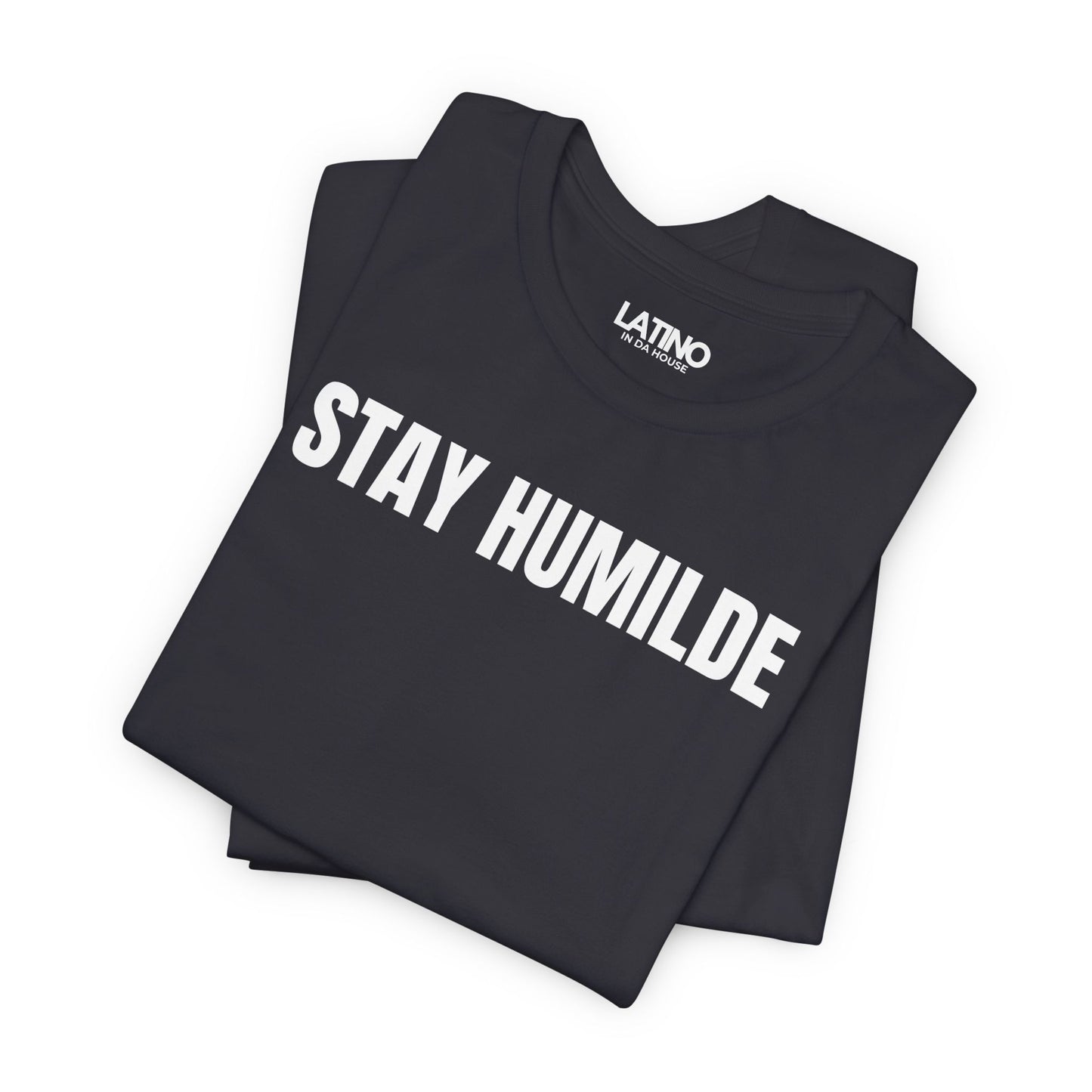 “Stay Humilde” T-Shirt | Latino Tee