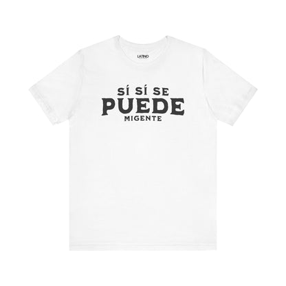 "¡Sí Sí Se Puede Mi Gente!" T-Shirt