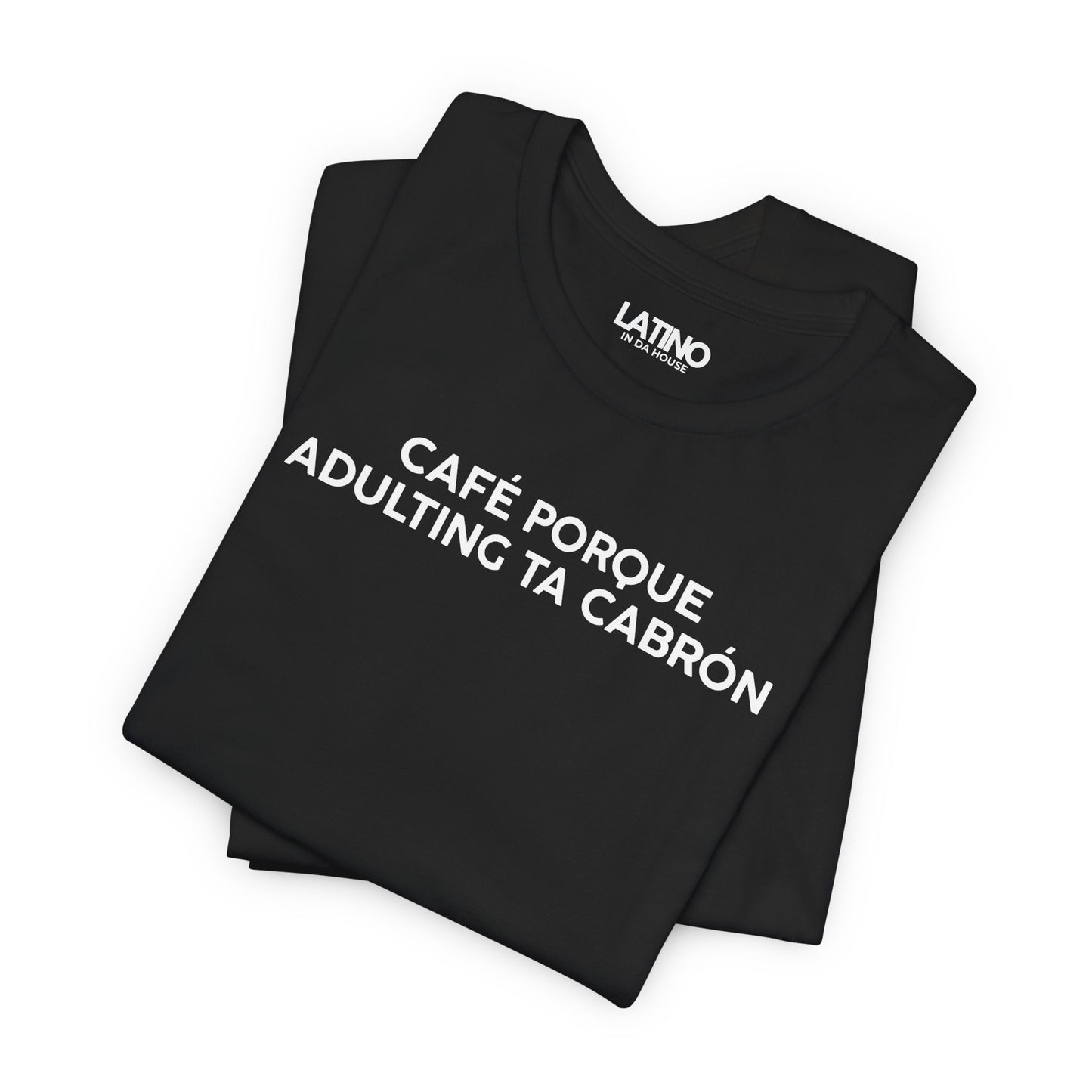 “Café Porque Adulting Ta Cabrón” T-Shirt