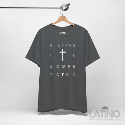 "Siempre Fe Sobre Todo" Faith T-Shirt