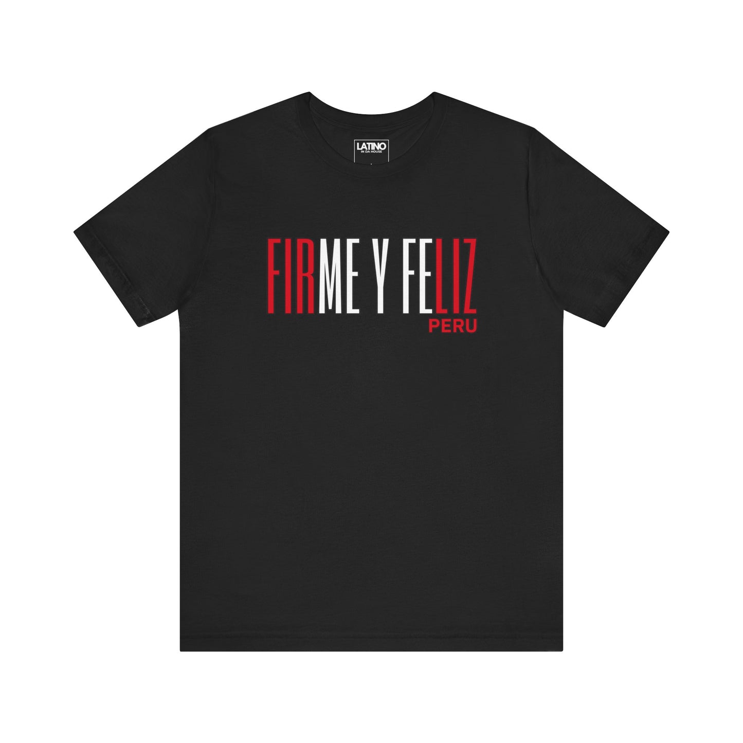 Firme y Feliz Peru T-Shirt