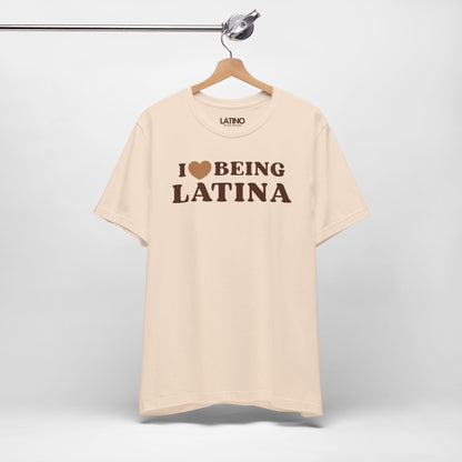 “I Love Being Latina” T-Shirt | Latina Tee