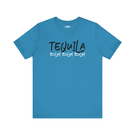 Tequila Blah Blah Blah | Latino T-Shirt