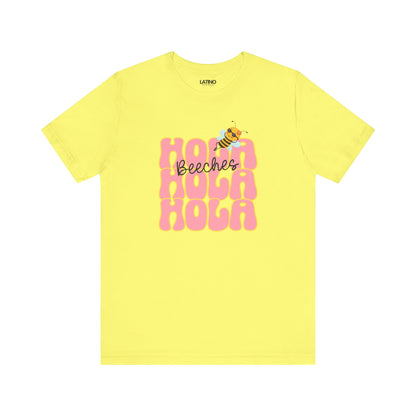 HOLA BEE-CHES Humor T-Shirt