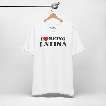 “I Love Being Latina” T-Shirt | Latina Tee